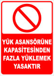 yük asansörüne kapasitesinden fazla yüklemek yasaktır