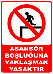 asansör boşluğuna yaklaşmak yasaktır