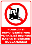 forklifti depo içerisinde yetkilisi dışında başka hiçkimse kullanamaz