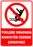 yükleme sırasında konveyör üzerine çıkmayınız