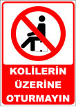 kolilerin üzerine oturmayın