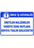 üretilen malzemeler vardiye sonu mutlaka depoya teslim edilecektir
