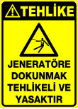 tehlike jeneratöre dokunmak tehlikeli ve yasaktır