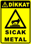 dikkat sıcak metal