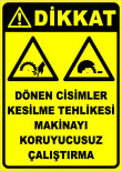 dikkat dönen cisimler kesilme tehlikesi makinayı koruyucusuz çalıştırma