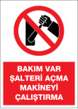 bakım var şalteri açma makineyi çalıştırma