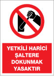 yetkili harici şaltere dokunmak yasaktır