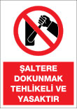 şaltere dokunmak tehlikeli ve yasaktır