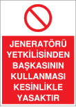 jeneratörü yetkilisinden başkasının kullanması kesinlikle yasaktır