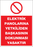 elektrik panolarına yetkiliden başkasının dokunması yasaktır