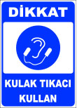 dikkat kulak tıkacı kullan emir levhası