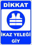 dikkat ikaz yeleği giy emir levhası