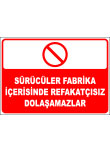 sürücüler fabrika içerisinde refakatçısız dolaşamazlar