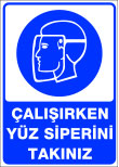 çalışırken yüz siperini takınız