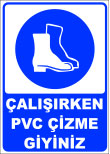 çalışırken pvc çizme giyiniz