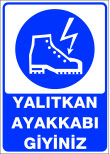 yalıtkan ayakkabı giyiniz