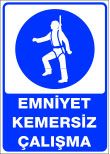 emniyet kemersiz çalışma