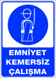 emniyet kemersiz çalışma
