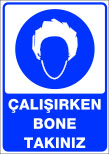 çalışırken bone takınız