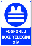 fosforlu ikaz yeleğini giy