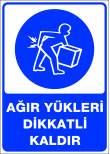 ağır yükleri dikkatli kaldır