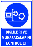 dişlileri ve muhafazalarını kontrol et