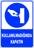 kullanılmadığında kapatın