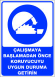 çalışmaya başlamadan önce koruyucuyu uygun duruma getirin
