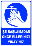 işe başlamadan önce ellerinizi yıkayınız