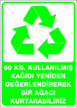 60 kg kullanılmış kağıdı yeniden değerlendirerek bir ağacı kurtarabiliriz