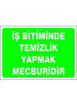 iş bitiminde temizlik yapmak mecburidir