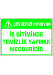iş bitiminde temizlik yapmak mecburidir