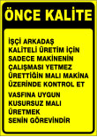 işçi arkadaş kaliteli üretim için sadece makinenin çalışması yetmez ürettiğin malı makina üzerinde kontrol et vasfına uygun kusursuz malı üretmek senin görevindir
