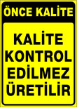 kalite kontrol edilmez üretilir