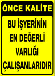 bu işyerinin en değerli varlığı çalışanlarıdır