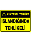 ıslandığında tehlikeli