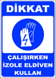 dikkat çalışırken izole eldiven kullan levhası
