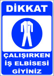 dikkat çalşırken iş elbisesi giyiniz levhası