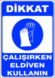 dikkat çalşırken eldiven kullan levhası