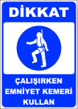 dikkat çalışırken emniyet kemeri kullan levhası
