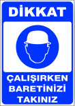 dikkat çalışırken baretinizi takınız levhası