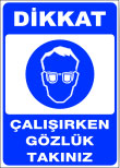 dikkat çalışırken gözlük takınız levhası
