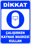 dikkat çalışırken kaynak maskesi kullan levhası