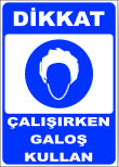 dikkat çalışırken galoş kullan levhası