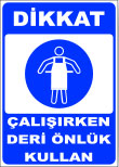 dikkat çalışırken deri önlük kullan levhası