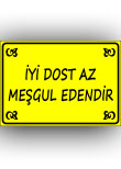 iyi dost az meşgul edendir