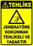 jeneratöre dokunmak tehlikeli ve yasaktır