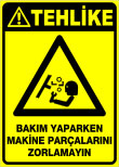 bakım yaparken makine parçalarını zorlamayın