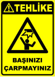 başınızı çarpmayınız