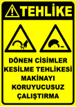 dönen cisimler kesilme tehlikesi makinayı koruyucusuz çalıştırma